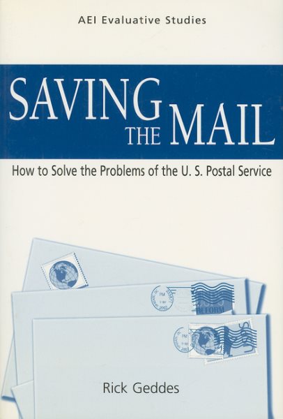 Saving the Mail: How to Solve the Problems of the U.S. Postal Service (Evaluative Studies) cover