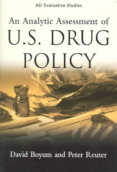 An Analytic Assessment of U.S. Drug Policy (Aei Evaluative Studies) cover