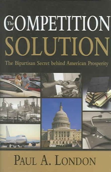 The Competition Solution: The Bipartisan Secret Behind American Prosperity cover