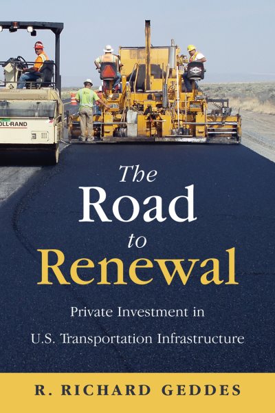The Road to Renewal: Private Investment in the U.S. Transportation Infrastructure cover