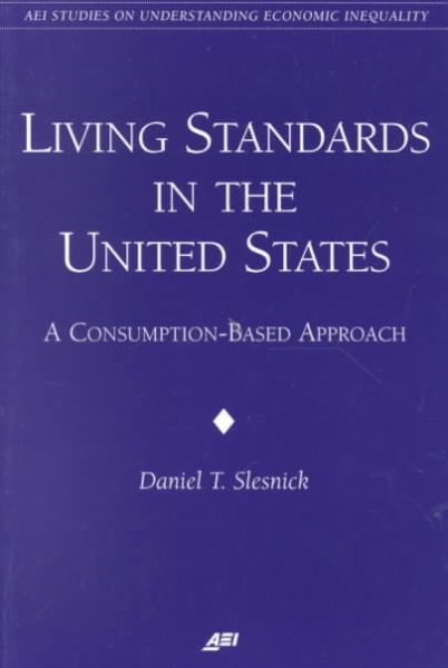 Living Standards in the United States: A consumption-based Approach (AEI Studies on Understanding Economic Inequality) cover