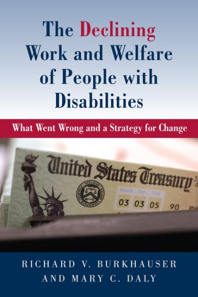 The Declining Work and Welfare of People with Disabilities: What Went Wrong and a Strategy for Change cover