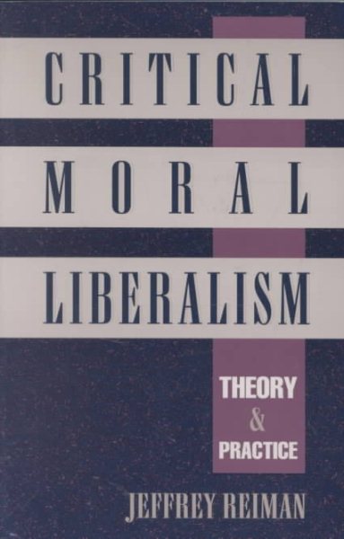 Critical Moral Liberalism: Theory and Practice (Studies in Social, Political, and Legal Philosophy)