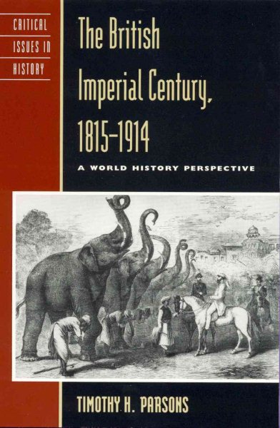 The British Imperial Century, 1815D1914: A World History Perspective (Critical Issues in History) (Critical Issues in World and International History)
