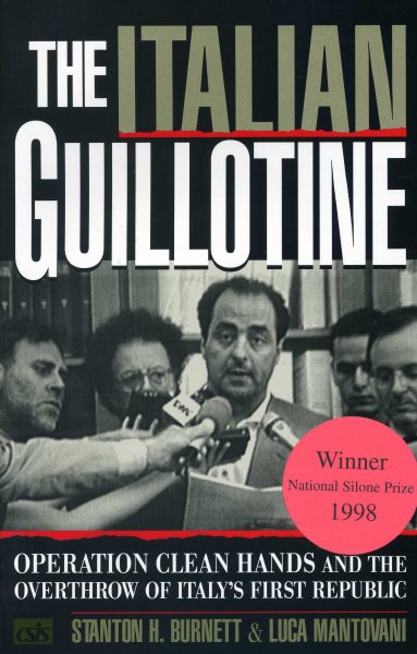 The Italian Guillotine: Operation Clean Hands and the Overthrow of Italy's First Republic cover
