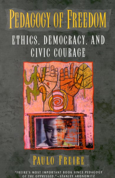 Pedagogy of Freedom: Ethics, Democracy, and Civic Courage (Critical Perspectives Series: A Book Series Dedicated to Paulo Freire) cover