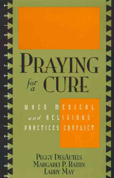 Praying for a Cure: When Medical and Religious Practices Conflict (Point/Counterpoint) cover