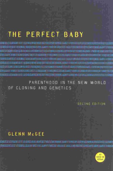 The Perfect Baby: Parenthood in the New World of Cloning and Genetics cover