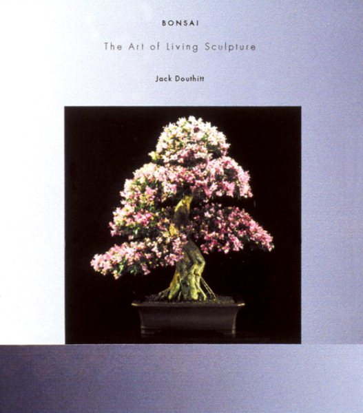 Bonsai: The Art of Living Sculpture cover