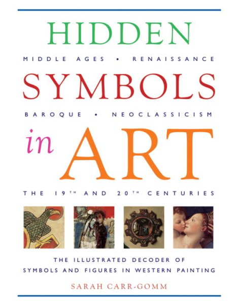 Hidden Symbols in Art: The Illustrated Decoder of Symbols and Figures in Western Painting cover