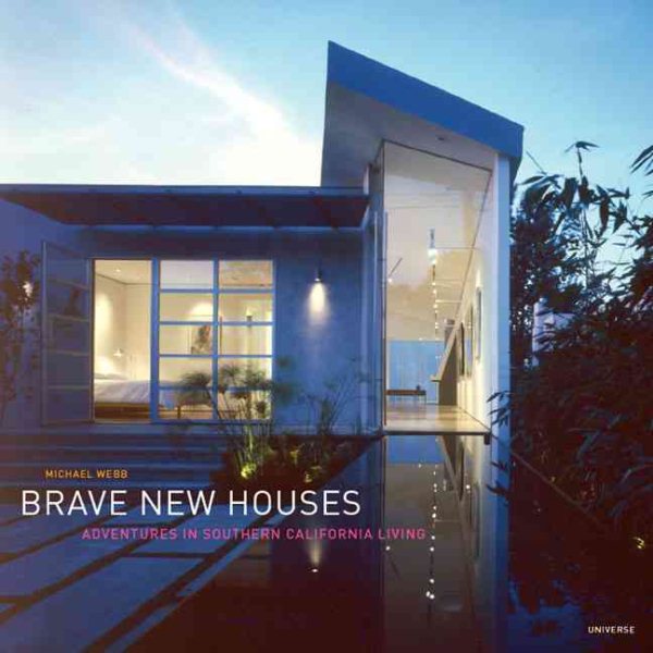 Brave New Houses: Adventures in Southern California Living