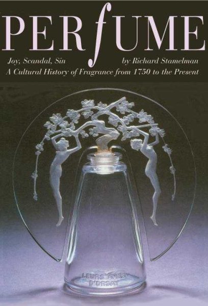 Perfume: Joy, Scandal, Sin - A Cultural History of Fragrance from 1750 to the Present cover