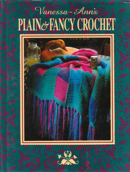 Vanessa-Ann's Plain & Fancy Crochet (The Crochet Treasury Series)