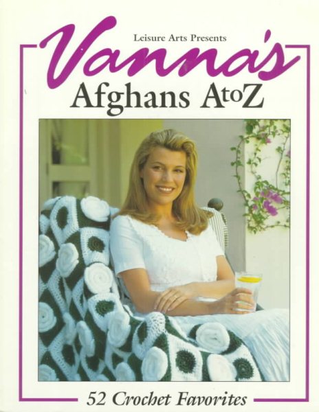 Vanna's Afghans A to Z: 52 Crochet Favorites cover