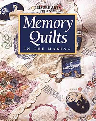 LEISURE ARTS Memory Quilts in The Making