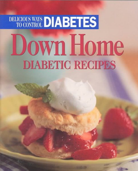 Down Home Diabetic Recipes: Delicious Ways to Control Diabetes cover
