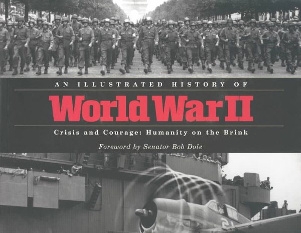 An Illustrated History of World War II: Crisis and Courage: Humanity on the Brink cover