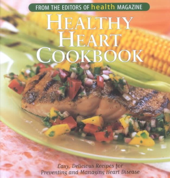 Healthy Heart Cookbook: Easy Delicious Recipes for Preventing and Managing Heart Disease
