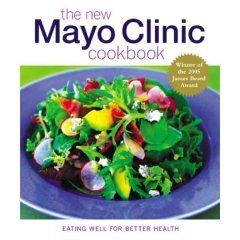The New Mayo Clinic Cookbook: Eating Well for Better Health