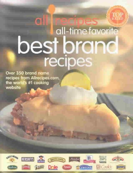 Allrecipes All Time Favorite Best Brand Recipes: Over 350 Brand Name Recipes from Allrecipes.com, The Worlds Number 1 Cooking Website cover