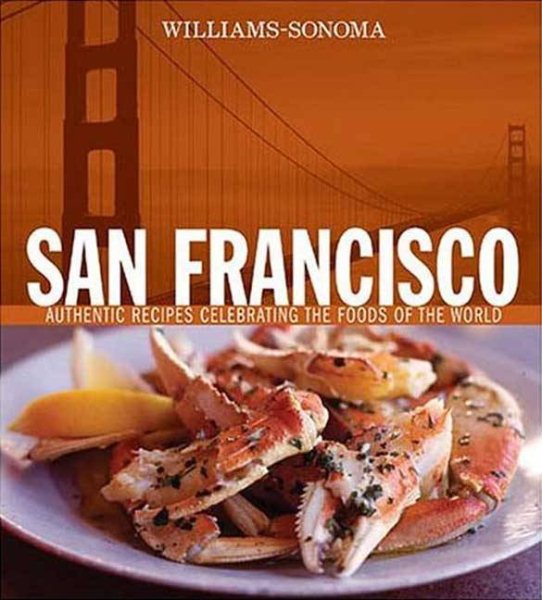 Williams-Sonoma Foods of the World: San Francisco: Authentic Recipes Celebrating the Foods of the World cover