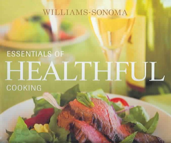 Williams-Sonoma Essentials of Healthful Cooking: Recipes and Techniques for Wholesome Home Cooking cover