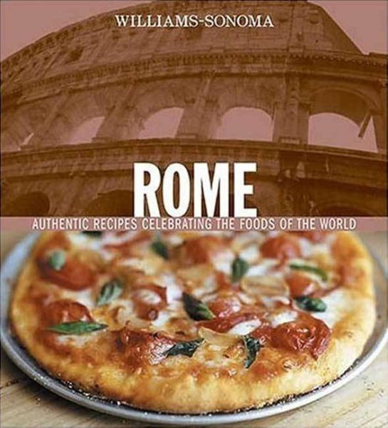Williams-Sonoma Foods of the World: Rome: Authentic Recipes Celebrating the Foods of the World cover