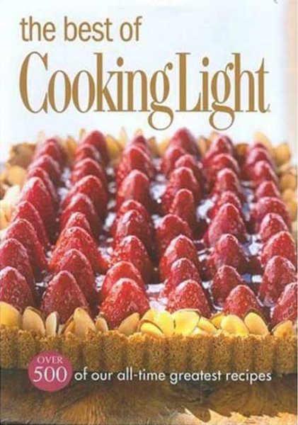 The Best of Cooking Light: Over 500 of our all time greatest recipes