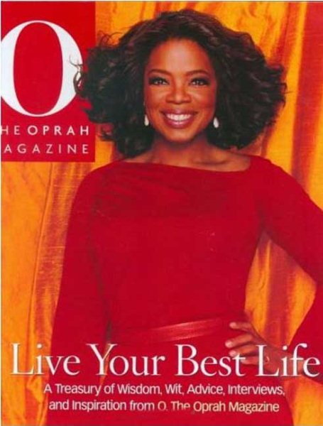 Live Your Best Life: A Treasury of Wisdom, Wit, Advice, Interviews, and Inspiration from O, The Oprah Magazine cover