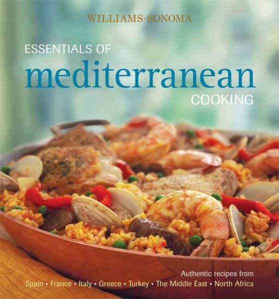 Williams-Sonoma Essentials of Mediterranean Cooking: Authentic recipes from Spain, France, Italy, Greece, Turkey, The Middle East, North Africa cover