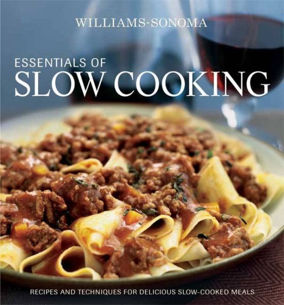 Williams-Sonoma Essentials of Slow Cooking: Recipes and Techniques for Delicious Slow-Cooked Meals cover