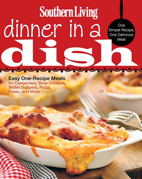 Southern Living Dinner in a Dish: One Simple Recipe, One Delicious Meal cover