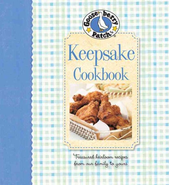 Gooseberry Patch Keepsake Cookbook: Treasured Heirloom Recipes from Our Family to Yours (Gooseberry Patch (Hardcover)) cover