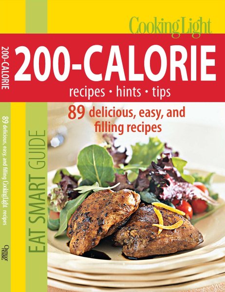 Cooking Light Eat Smart Guide: 200-Calorie Cookbook: 89 delicious, easy and filling recipes cover