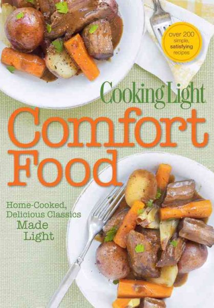 Cooking Light Comfort Food: Home-Cooked, Delicious Classics Made Light cover