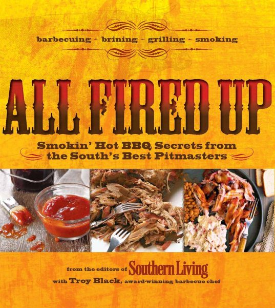 All Fired Up: Smokin' hot BBQ secrets from the South's best pitmasters cover
