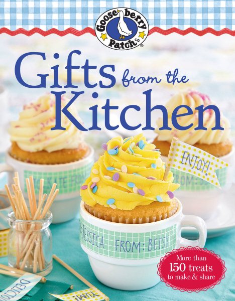Gooseberry Patch Gifts from the Kitchen: More than 150 Homemade Treats to Make & Share (Gooseberry Patch (Paperback))