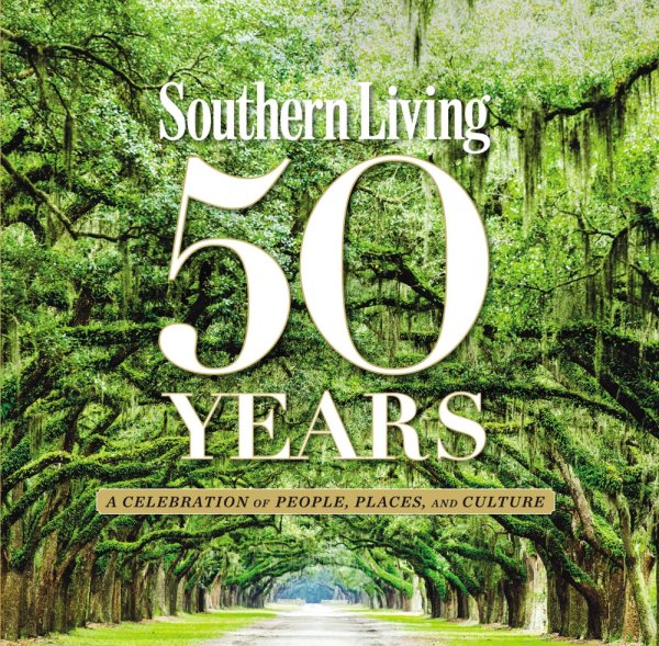 Southern Living 50 Years: A Celebration of People, Places, and Culture cover