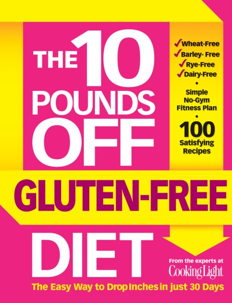 The 10 Pounds Off Gluten-Free Diet: The Easy Way to Drop Inches in Just 28 Days cover