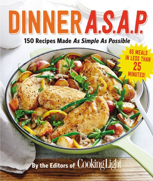 Dinner A.S.A.P.: 150 Recipes Made As Simple As Possible (Cooking Light) cover