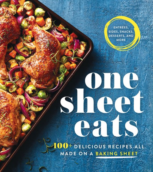 One Sheet Eats: 100+ Delicious Recipes All Made on a Baking Sheet cover