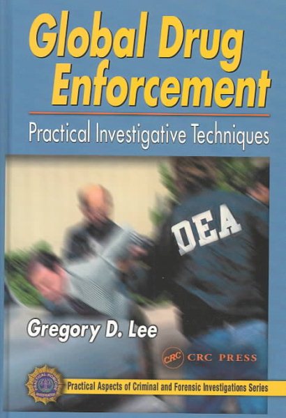 Global Drug Enforcement: Practical Investigative Techniques (Practical Aspects of Criminal and Forensic Investigations) cover
