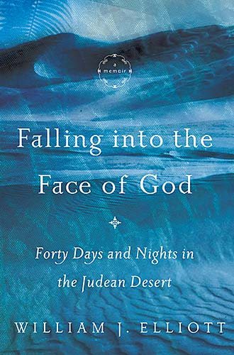 Falling into the Face of God: Forty Days And Nights in the Judean Desert cover