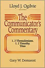 The Communicator's Commentary: 1, 2 Thessalonians - 1, 2 Timothy, Titus