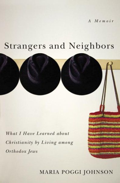 Strangers and Neighbors: What I Have Learned about Christianity by Living Among Orthodox Jews cover