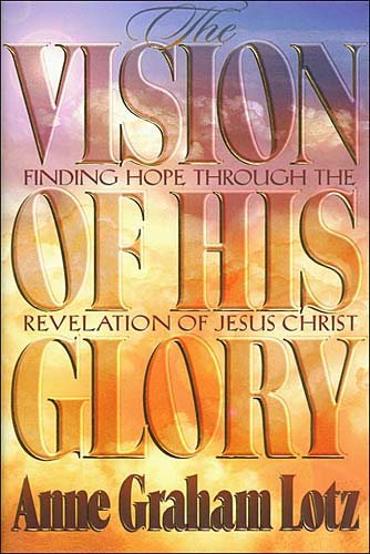 The Vision of His Glory: Finding Hope Through the Revelation of Jesus Christ cover