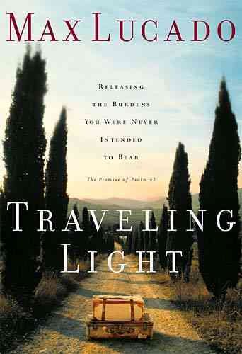 Traveling Light: Releasing the Burdens You Were Never Intended to Bear cover