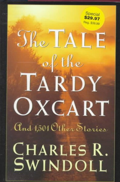 The Tale of the Tardy Oxcart: And 1,501 Other Stories (The Swindoll Christian Leadership Library) cover