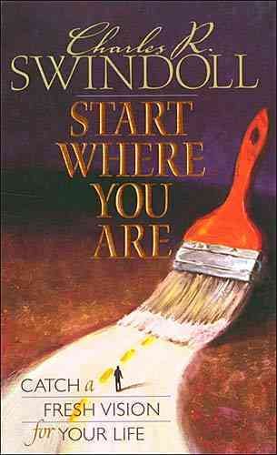 Start Where You Are : Catch a Fresh Vision for Your Life cover