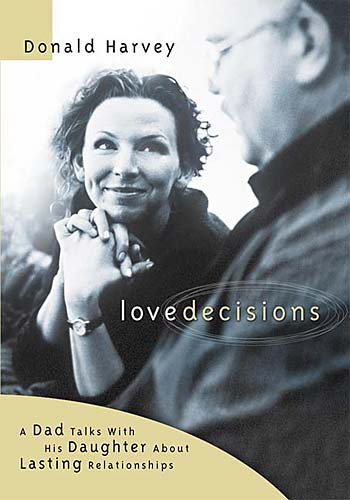 Lovedecisions: A Father Talks With His Daughter About Lasting Relationships cover